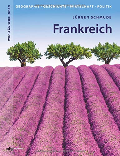 Jürgen Schmude - Frankreich: Geographie, Geschichte, Wirtschaft, Politik (WBG Länderkunden) - Preis vom 15.10.2026 23:06:25 h