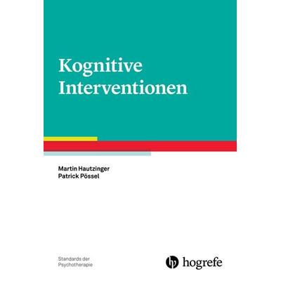 Kognitive Interventionen, Taschenbuch von Hautzinger,Patrick Pössel, Hogrefe Verlag, 978-3-8017-2831-1