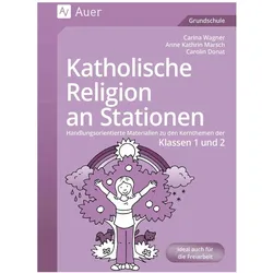 Katholische Religion an Stationen. Klassen 1/2, Schulbücher von Anne Kathrin Marsch, Carina Wagner, Carolin Donat