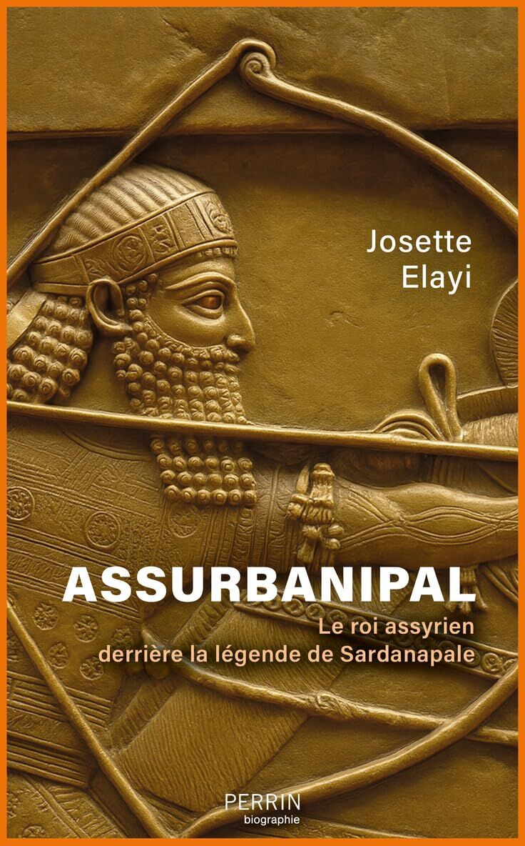 Josette Elayi - Assurbanipal : le roi assyrien derrière la légende de Sardanapale - Preis vom 09.10.2026 07:28:09 h