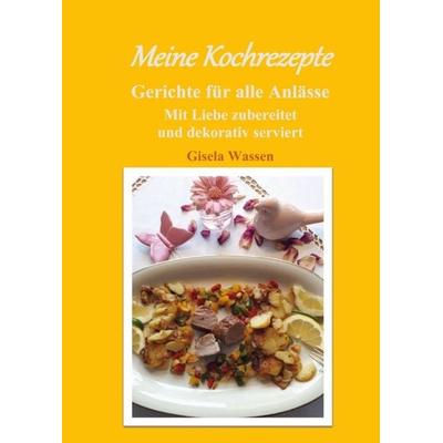 Meine Kochrezepte, Taschenbuch von Gisela Wassen, Tredition, 978-3-7497-1938-9