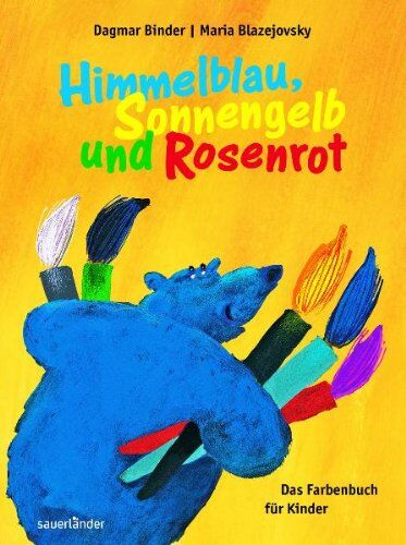 Dagmar Binder - Himmelblau, Sonnengelb und Rosenrot: Das Farbenbuch für Kinder - Preis vom 14.10.2026 23:07:16 h