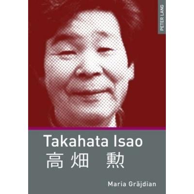Takahata Isao, Gebundene Ausgabe von Maria M. Grajdian, Peter Lang GmbH, Internationaler Verlag der Wissenschaften, 978-3-631-60407-6