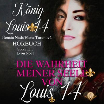 Die Wahrheit meiner Seele von Louis 14. - Renata Nada'Elena Turanova, Audio, 4069828362253