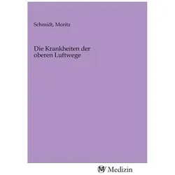 Die Krankheiten der oberen Luftwege, Fachbücher von Moritz Schmidt