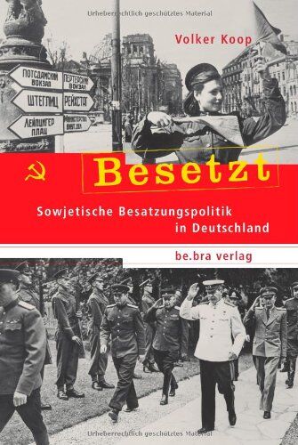 Volker Kopp - Besetzt: Sowjetische Besatzungspolitik in Deutschland - Preis vom 09.10.2026 07:28:09 h