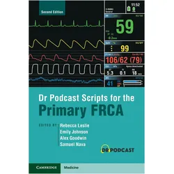 Dr Podcast Scripts for the Primary FRCA, Fachbücher von Rebecca Leslie, Johnson Emily, Goodwin Alex, Samuel Nava