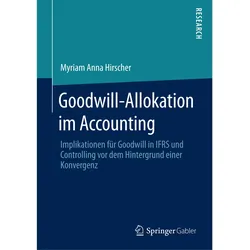 Goodwill-Allokation im Accounting, Fachbücher von Myriam Anna Hirscher