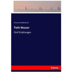 Tiefe Wasser, Belletristik von Ernst Von Wildenbruch
