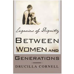 Between Women and Generations, Fachbücher von Drucilla Cornell