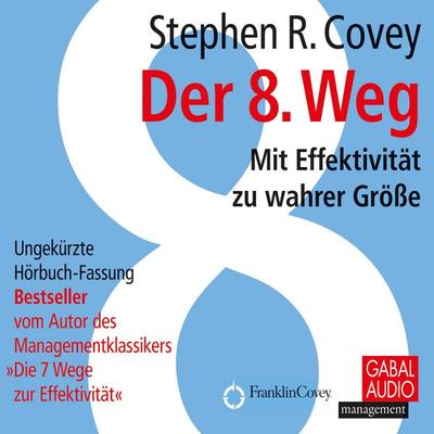 Der 8. Weg - Stephen R. Covey,Ingrid Pross-Gill, Audio, 9783862003402