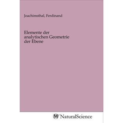 Elemente der analytischen Geometrie der Ebene, Taschenbuch von , MV-NaturalScience, 978-3-96878-503-5