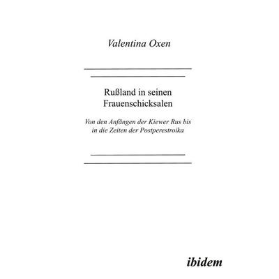 Russland in seinen Frauenschicksalen, Gebundene Ausgabe von Valentina Oxen, Ibidem, 978-3-932602-84-9