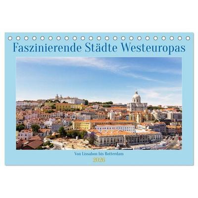 Faszinierende Städte Westeuropas - von Lissabon bis Antwerpen (Tischkalender 2026 DIN A5 quer), CALVENDO Monatskalender