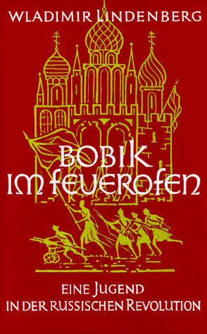 Wladimir Lindenberg - Bobik im Feuerofen. Eine Jugend in der russischen Revolution - Preis vom 11.10.2026 15:43:13 h