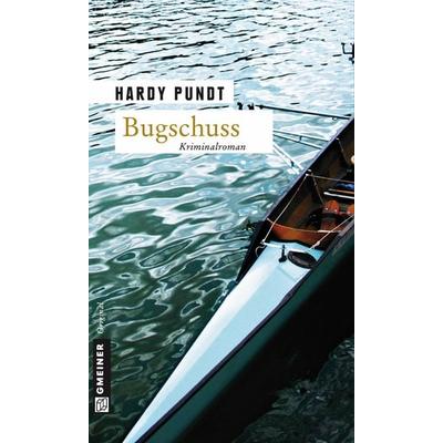 Bugschuss, Taschenbuch von Hardy Pundt, Gmeiner-Verlag, 978-3-8392-1224-0