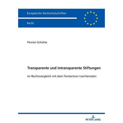 Transparente und intransparente Stiftungen, Taschenbuch von Florian Schütte, Peter Lang GmbH, Internationaler Verlag der Wissenschaften,