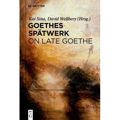 Goethes Spätwerk / On Late Goethe, Gebundene Ausgabe von , De Gruyter, 978-3-11-053038-4