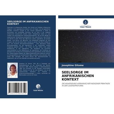 SEELSORGE IM ANFRIKANISCHEN KONTEXT, Taschenbuch von Josephine Gitome, Verlag Unser Wissen, 978-620-3-48435-9