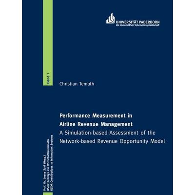 Performance Measurement in Airline Revenue Managment, Gebundene Ausgabe von Christian Temath, BoD – Books on Demand, 978-3-8448-8531-6