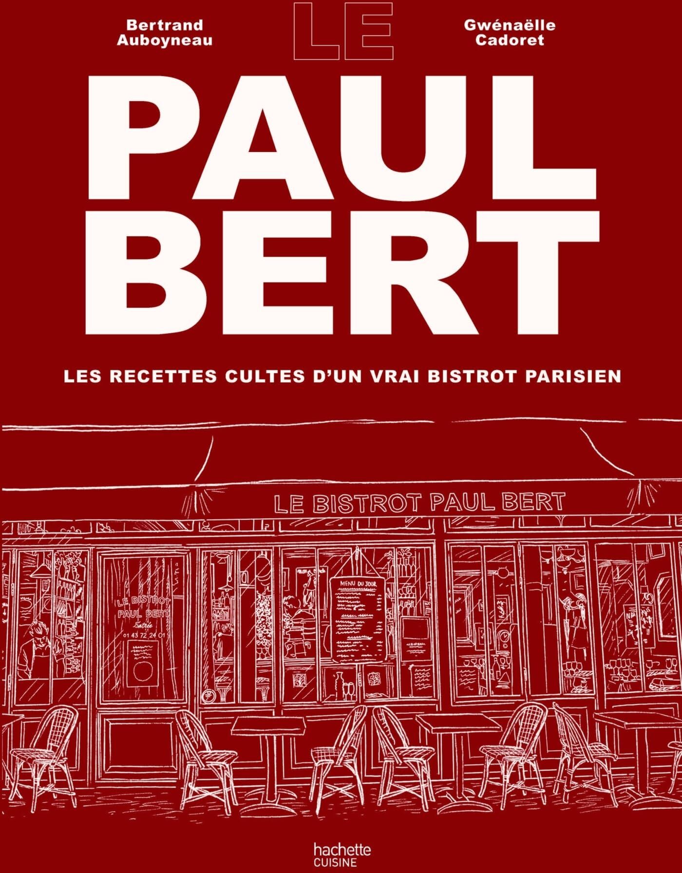 Bertrand Auboyneau - Le Paul Bert : les recettes cultes d'un vrai bistrot parisien - Preis vom 18.10.2026 15:28:09 h