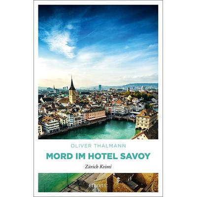 Mord im Hotel Savoy, Taschenbuch von Oliver Thalmann, Emons Verlag, 978-3-7408-1429-8