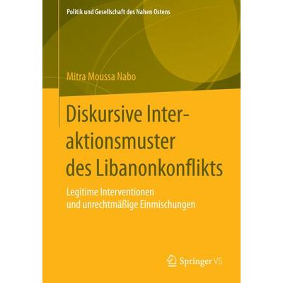 Diskursive Interaktionsmuster des Libanonkonflikts, Taschenbuch von Mitra Moussa Nabo, Springer Fachmedien Wiesbaden GmbH, 978-3-658-07975-8