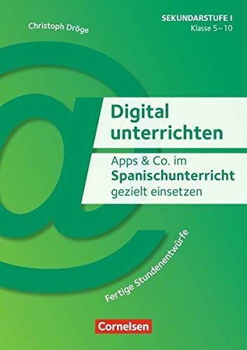 Christoph Dröge - Digital unterrichten: Apps & Co. im Spanischunterricht gezielt einsetzen - Klasse 5-10: Fertige Stundenentwürfe. Kopiervorlagen - Preis vom 30.09.2026 22:30:23 h
