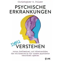 Psychische Erkrankungen neu verstehen, Ratgeber von Christopher M. Palmer