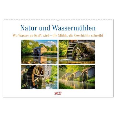 Natur und Wassermühlen (Wandkalender 2027 DIN A2 quer), CALVENDO Monatskalender