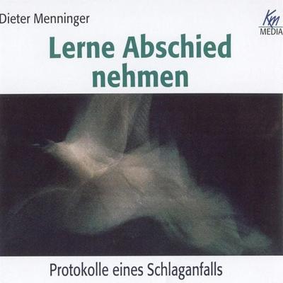 Lerne Abschied nehmen - Dieter Menninger, Audio, 4056198030752