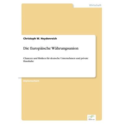 Die Europäische Währungsunion, Taschenbuch von Christoph W. Heydenreich, GRIN, 978-3-8386-0357-5