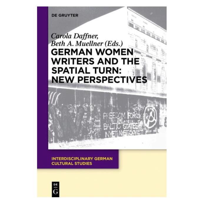 De Gruyter German Women Writers and the Spatial Tu (Englisch, Hardcover, Beth A. Muellner, Carola Daffner) (67767826)
