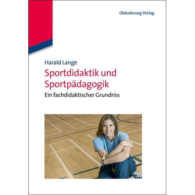 Sportdidaktik und Sportpädagogik, Gebundene Ausgabe von Harald Lange, De Gruyter Oldenbourg, 978-3-486-58703-6