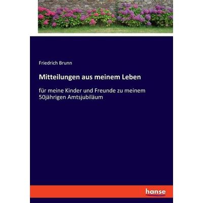 Mitteilungen aus meinem Leben, Taschenbuch von Friedrich Brunn, Hansebooks, 978-3-348-08772-8