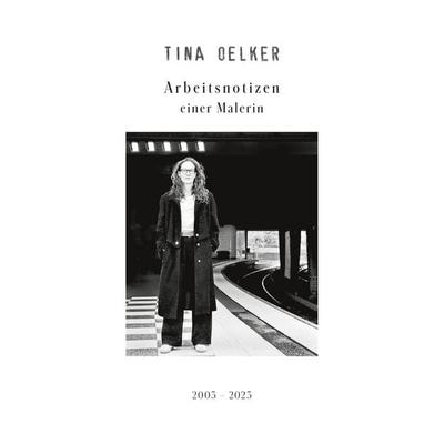 Arbeitsnotizen einer Malerin, Taschenbuch von Tina Oelker, BoD – Books on Demand, 978-3-7583-1348-6