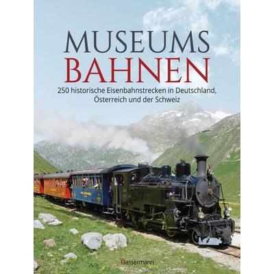 Museumsbahnen: 250 historische Eisenbahnstrecken in Deutschland, Österreich und der Schweiz. Aktualisierte Ausgabe 2021, Gebundene Ausgabe von ,