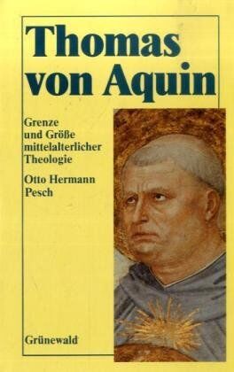 Pesch, Otto Hermann - Thomas von Aquin: Grenze und Größe mittelalterlicher Theologie. Eine Einführung - Preis vom 10.10.2026 11:48:34 h