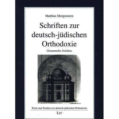 Morgenstern, M: Schriften zur deutsch-jüdischen Orthodoxie, Taschenbuch von Matthias Morgenstern, Lit Verlag, 978-3-643-13390-8