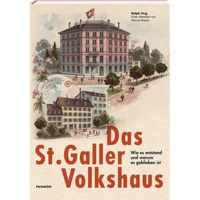 Das St. Galler Volkshaus, Gebundene Ausgabe von Ralph Hug, FormatOst, 978-3-03895-064-6