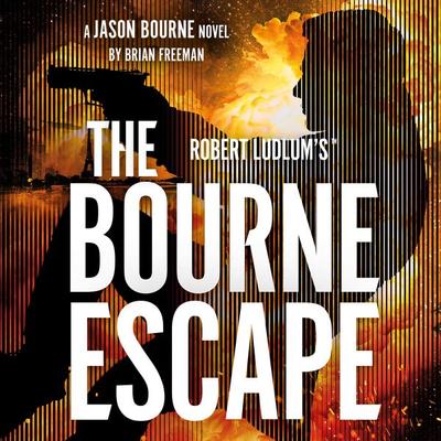 Robert Ludlum's™ The Bourne Escape - Brian Freeman, Audio, 9781035919963