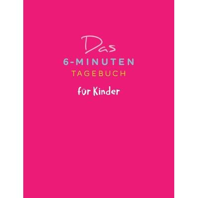 Das 6-Minuten-Tagebuch für Kinder (pink), Gebundene Ausgabe von Dominik Spenst, Rowohlt Taschenbuch, 978-3-499-00788-0