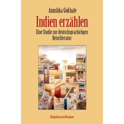 Indien erzählen, Taschenbuch von Anushka Gokhale, Königshausen u. Neumann, 978-3-8260-4717-6
