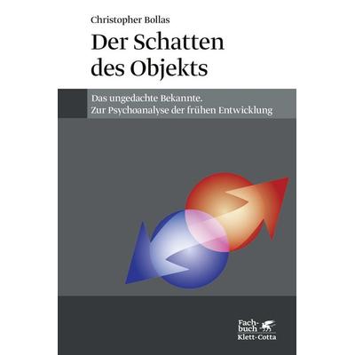 Der Schatten des Objekts, Taschenbuch von Christopher Bollas, Klett Cotta, 978-3-608-94424-2