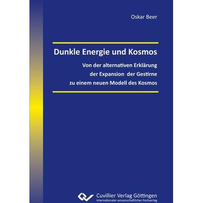 Dunkle Energie und Kosmos, Paperback von Oskar Beer, Cuvillier Verlag, 978-3-7369-9954-1