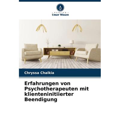 Erfahrungen von Psychotherapeuten mit klienteninitiierter Beendigung, Taschenbuch von Chryssa Chalkia, Verlag Unser Wissen, 978-620-8-07927-7