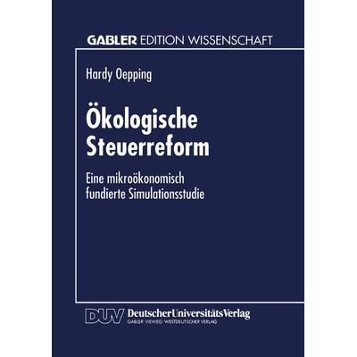 Ökologische Steuerreform, Taschenbuch von Hardy Oepping, Deutscher Universitätsverlag, 978-3-8244-6215-5