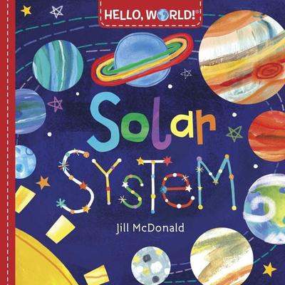 Hello, World! Solar System, Gebundene Ausgabe von Jill McDonald, Penguin Random House, 978-0-553-52103-0