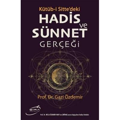 Kütüb-i Sittedeki Hadis Ve Sünnet Gercegi Ciltli, Taschenbuch von Gazi Özdemir, Sira Yayinlari