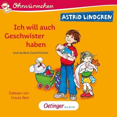 Ich will auch Geschwister haben und andere Geschichten - Astrid Lindgren, Audio, 9783837367096